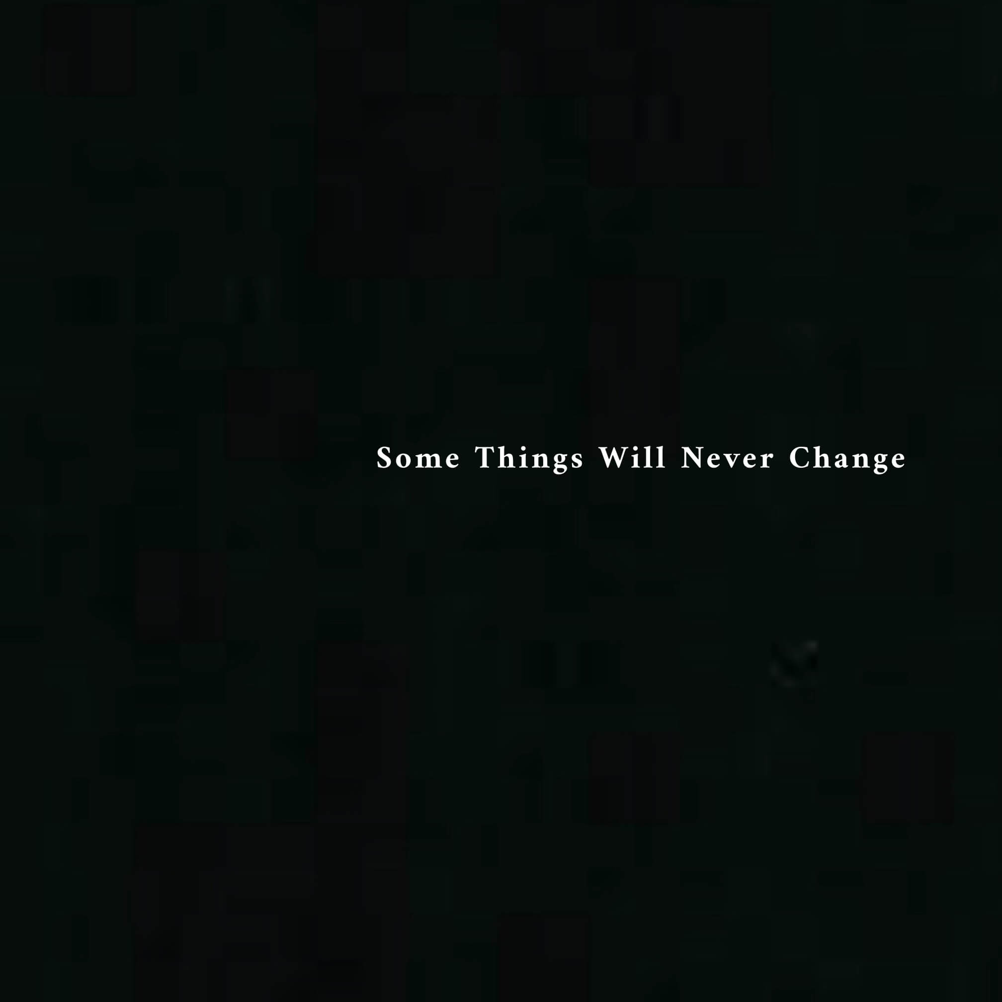 Some Things Will Never Change